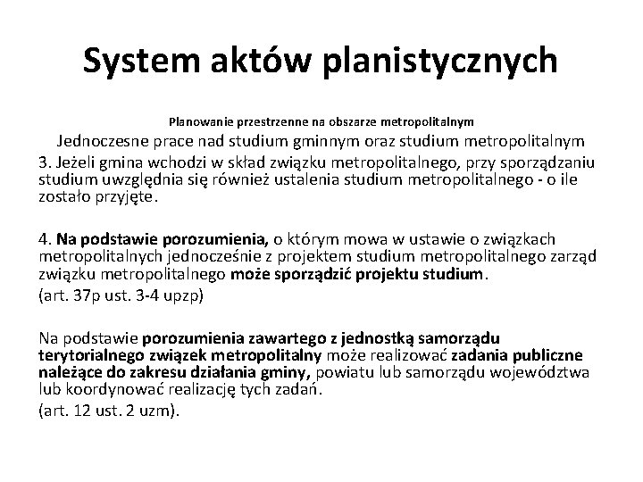 System aktów planistycznych Planowanie przestrzenne na obszarze metropolitalnym Jednoczesne prace nad studium gminnym oraz