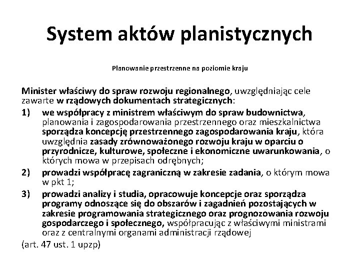 System aktów planistycznych Planowanie przestrzenne na poziomie kraju Minister właściwy do spraw rozwoju regionalnego,