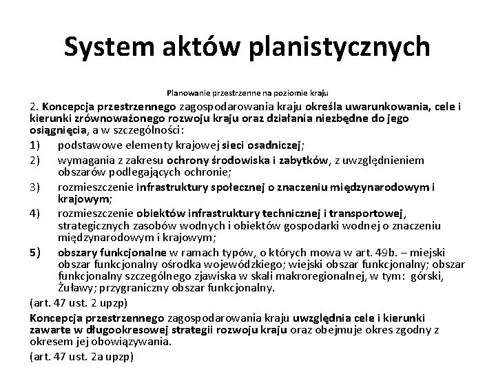 System aktów planistycznych Planowanie przestrzenne na poziomie kraju 2. Koncepcja przestrzennego zagospodarowania kraju określa