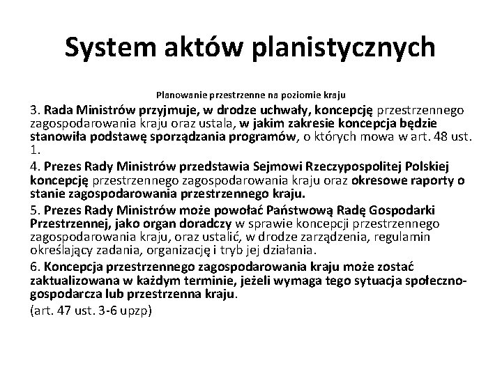 System aktów planistycznych Planowanie przestrzenne na poziomie kraju 3. Rada Ministrów przyjmuje, w drodze