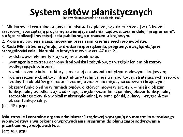 System aktów planistycznych Planowanie przestrzenne na poziomie kraju 1. Ministrowie i centralne organy administracji
