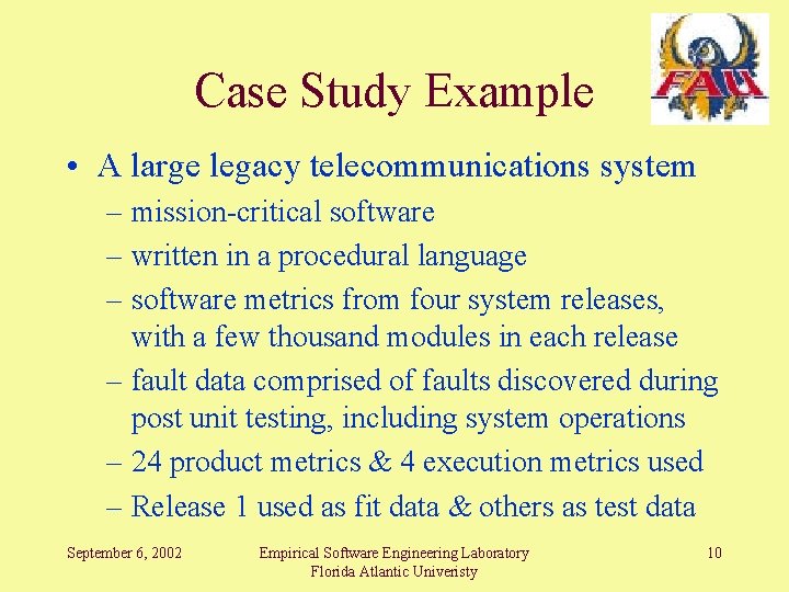 Case Study Example • A large legacy telecommunications system – mission-critical software – written