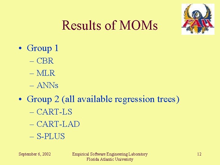 Results of MOMs • Group 1 – CBR – MLR – ANNs • Group