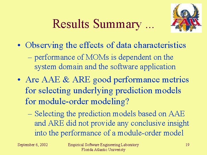 Results Summary. . . • Observing the effects of data characteristics – performance of