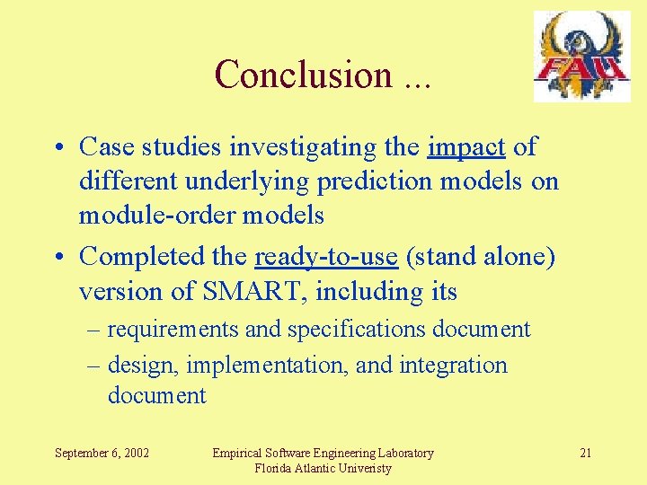 Conclusion. . . • Case studies investigating the impact of different underlying prediction models