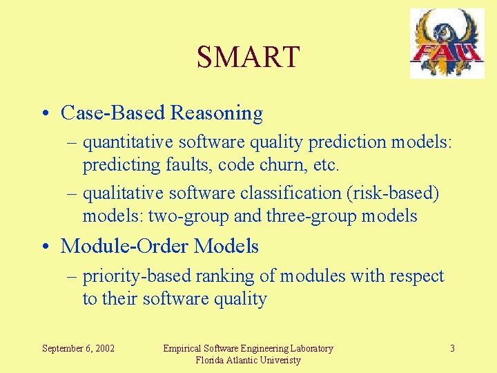 SMART • Case-Based Reasoning – quantitative software quality prediction models: predicting faults, code churn,