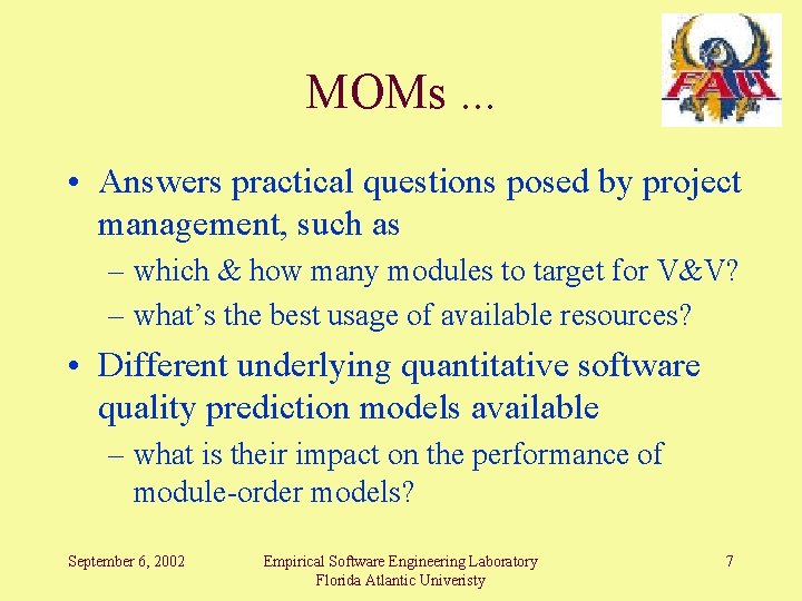 MOMs. . . • Answers practical questions posed by project management, such as –