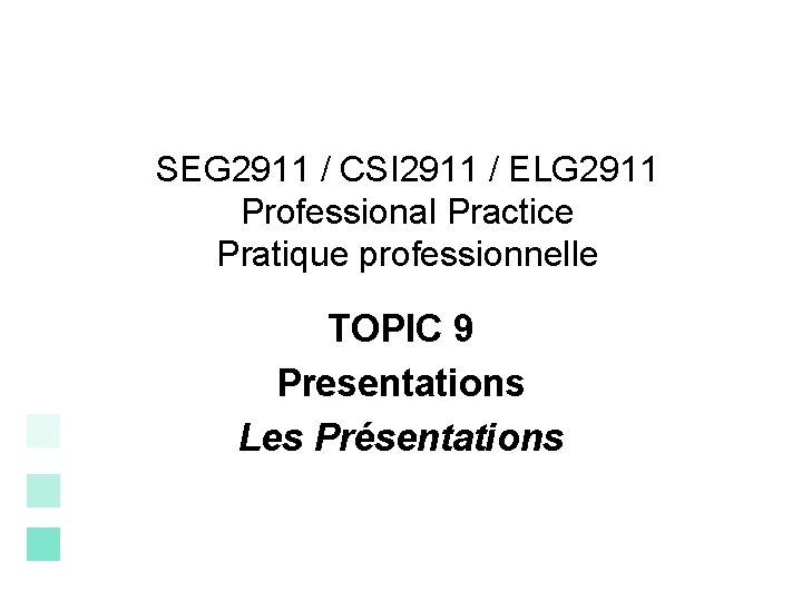SEG 2911 / CSI 2911 / ELG 2911 Professional Practice Pratique professionnelle TOPIC 9