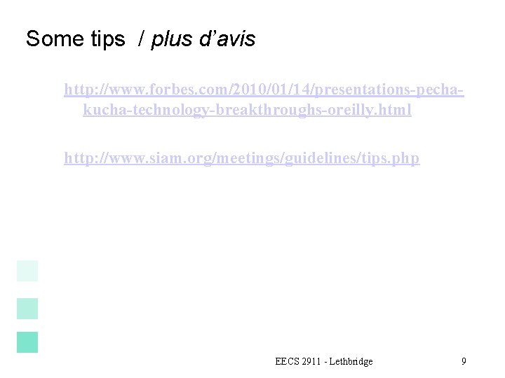 Some tips / plus d’avis http: //www. forbes. com/2010/01/14/presentations-pechakucha-technology-breakthroughs-oreilly. html http: //www. siam. org/meetings/guidelines/tips.