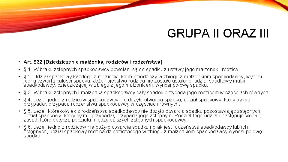 GRUPA II ORAZ III • Art. 932 [Dziedziczenie małżonka, rodziców i rodzeństwa] • §