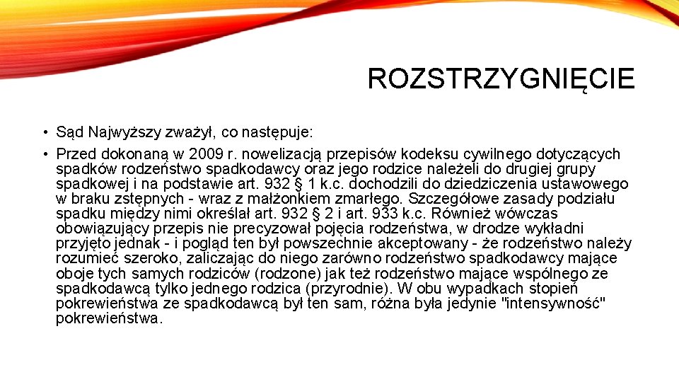 ROZSTRZYGNIĘCIE • Sąd Najwyższy zważył, co następuje: • Przed dokonaną w 2009 r. nowelizacją