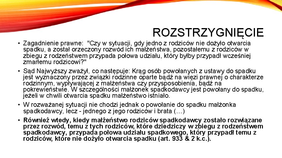 ROZSTRZYGNIĘCIE • Zagadnienie prawne: "Czy w sytuacji, gdy jedno z rodziców nie dożyło otwarcia