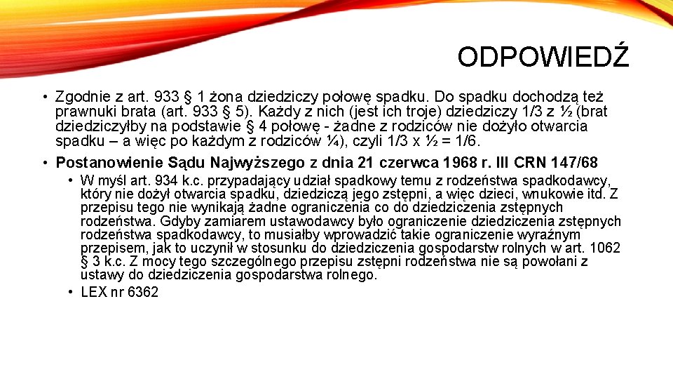 ODPOWIEDŹ • Zgodnie z art. 933 § 1 żona dziedziczy połowę spadku. Do spadku