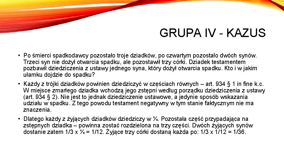 GRUPA IV - KAZUS • Po śmierci spadkodawcy pozostało troje dziadków, po czwartym pozostało