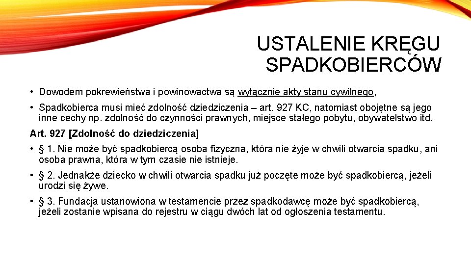 USTALENIE KRĘGU SPADKOBIERCÓW • Dowodem pokrewieństwa i powinowactwa są wyłącznie akty stanu cywilnego, •