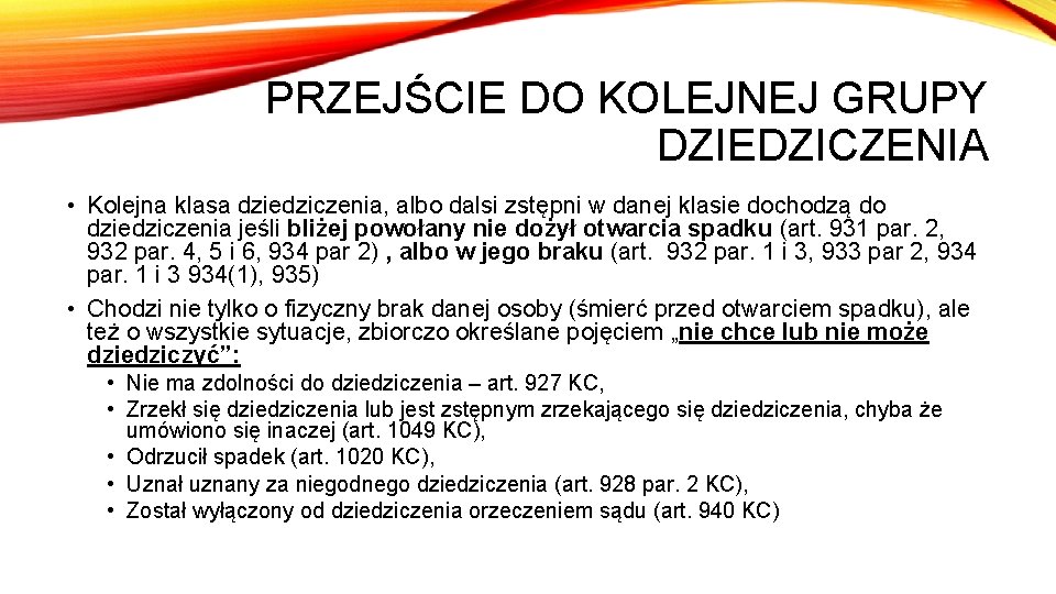 PRZEJŚCIE DO KOLEJNEJ GRUPY DZIEDZICZENIA • Kolejna klasa dziedziczenia, albo dalsi zstępni w danej