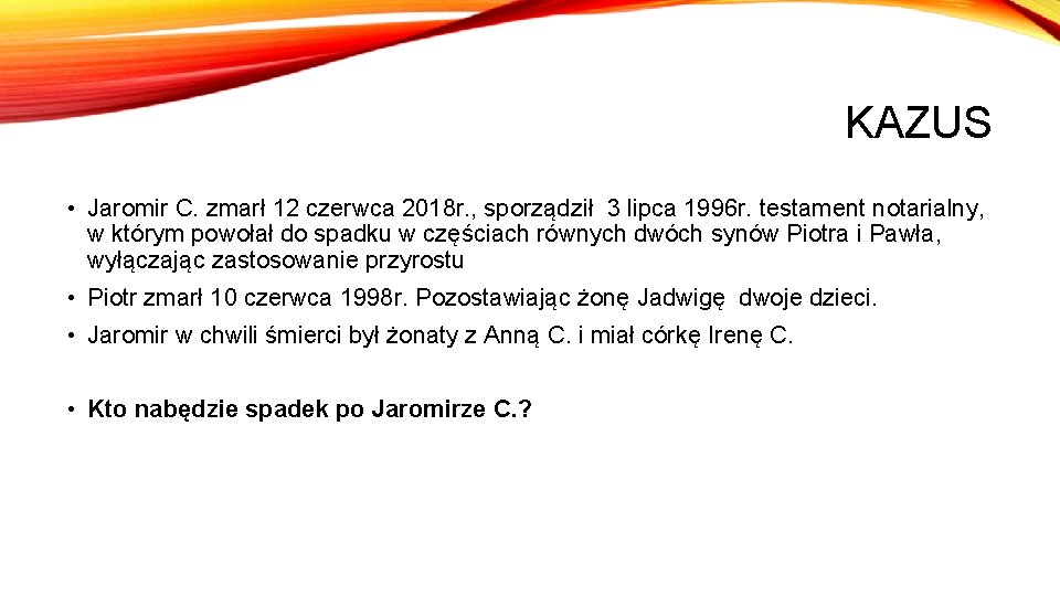 KAZUS • Jaromir C. zmarł 12 czerwca 2018 r. , sporządził 3 lipca 1996