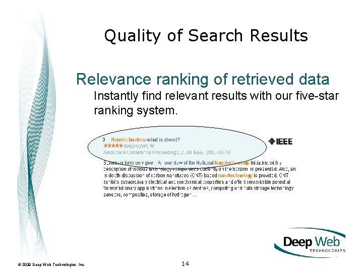 Quality of Search Results Relevance ranking of retrieved data Instantly find relevant results with