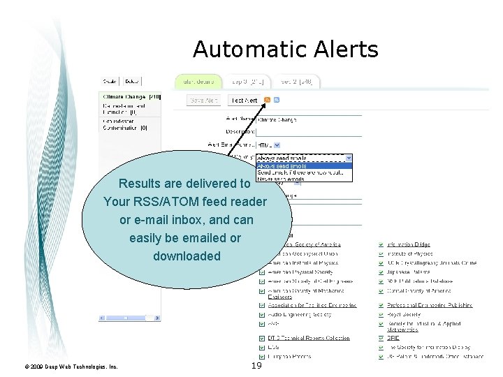 Automatic Alerts Results are delivered to Your RSS/ATOM feed reader or e-mail inbox, and