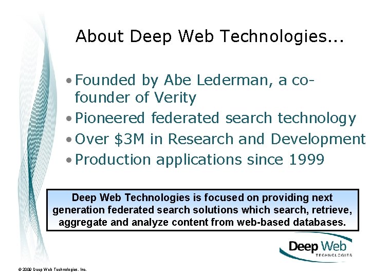 About Deep Web Technologies. . . • Founded by Abe Lederman, a cofounder of
