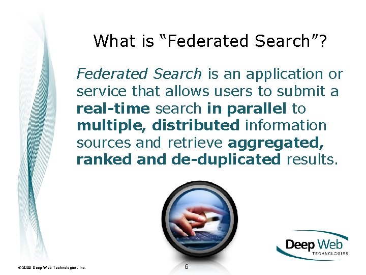 What is “Federated Search”? Federated Search is an application or service that allows users