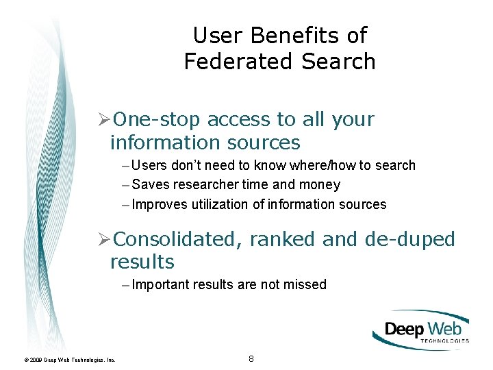 User Benefits of Federated Search ØOne-stop access to all your information sources – Users