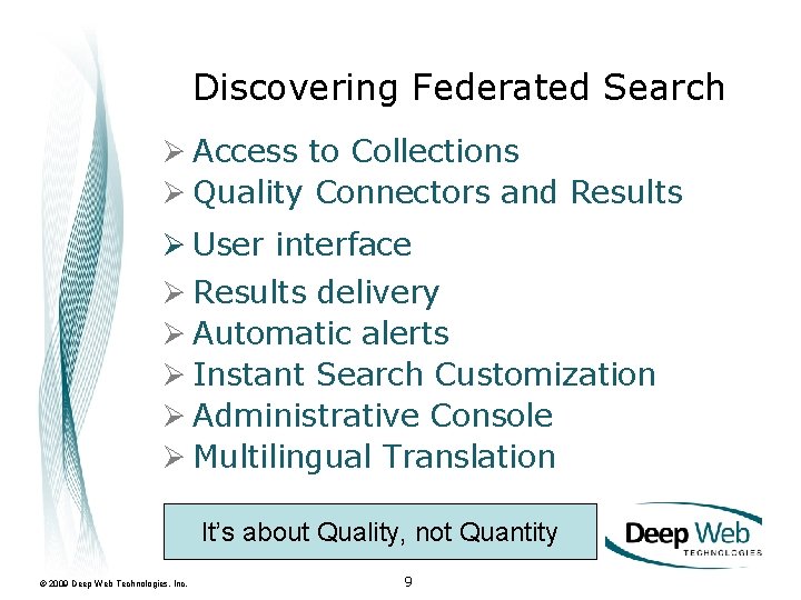 Discovering Federated Search Ø Access to Collections Ø Quality Connectors and Results Ø User