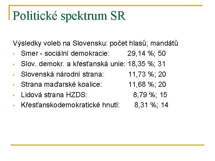 Politické spektrum SR Výsledky voleb na Slovensku: počet hlasů; mandátů • Smer - sociální