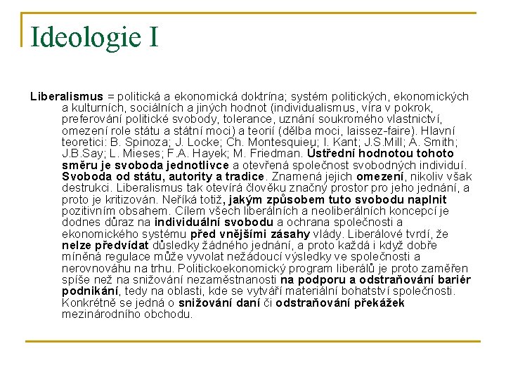 Ideologie I Liberalismus = politická a ekonomická doktrína; systém politických, ekonomických a kulturních, sociálních