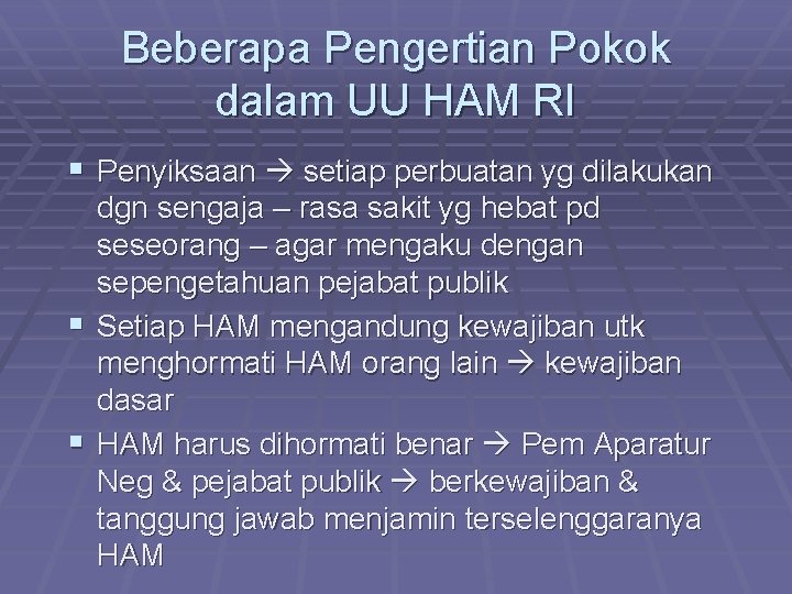 Beberapa Pengertian Pokok dalam UU HAM RI § Penyiksaan setiap perbuatan yg dilakukan dgn