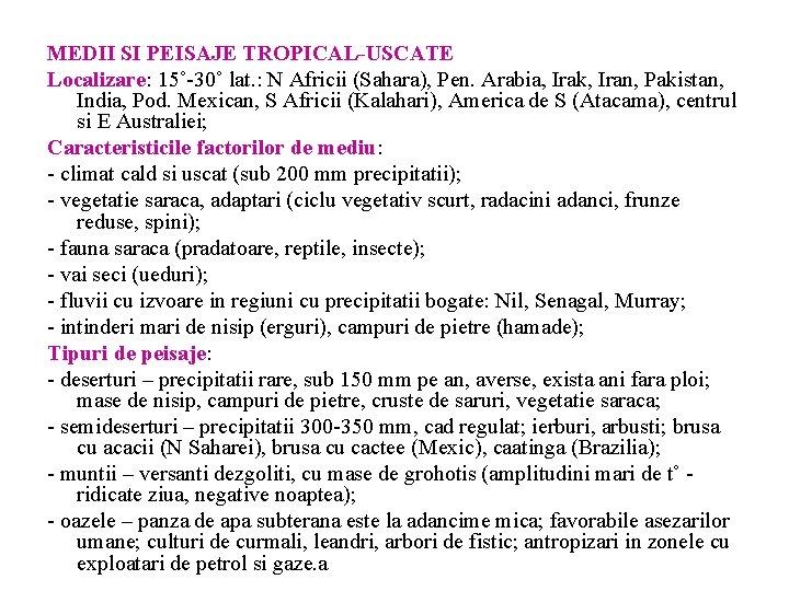 MEDII SI PEISAJE TROPICAL-USCATE Localizare: 15˚-30˚ lat. : N Africii (Sahara), Pen. Arabia, Irak, MEDII SI PEISAJE TROPICAL-USCATE Localizare: 15˚-30˚ lat. : N Africii (Sahara), Pen. Arabia, Irak,