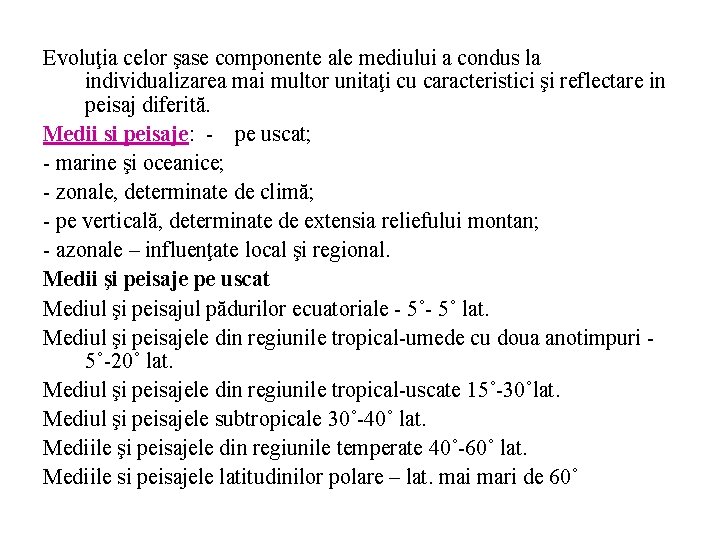 Evoluţia celor şase componente ale mediului a condus la individualizarea mai multor unitaţi cu Evoluţia celor şase componente ale mediului a condus la individualizarea mai multor unitaţi cu
