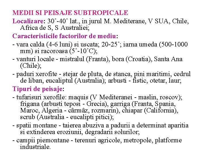 MEDII SI PEISAJE SUBTROPICALE Localizare: 30˚-40˚ lat. , in jurul M. Mediterane, V SUA, MEDII SI PEISAJE SUBTROPICALE Localizare: 30˚-40˚ lat. , in jurul M. Mediterane, V SUA,