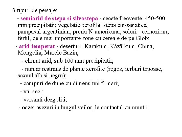 3 tipuri de peisaje: - semiarid de stepa si silvostepa - secete frecvente, 450 3 tipuri de peisaje: - semiarid de stepa si silvostepa - secete frecvente, 450