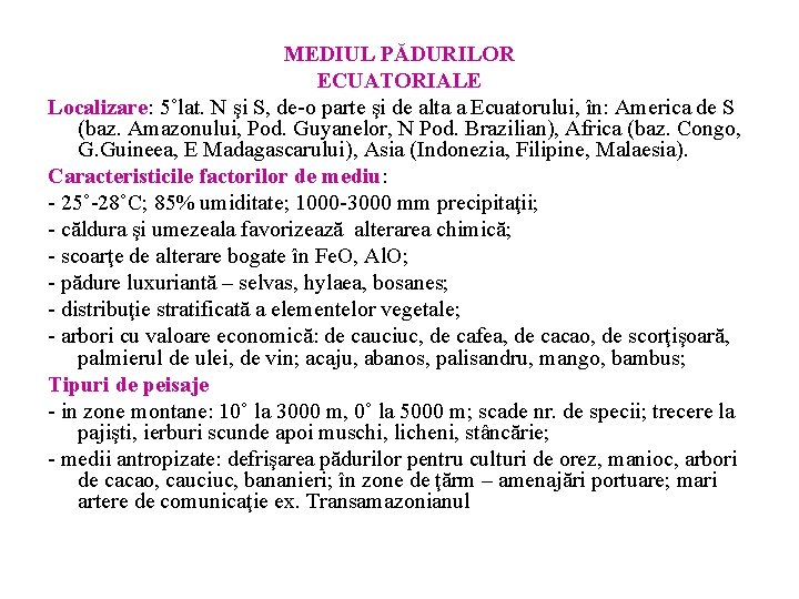 MEDIUL PĂDURILOR ECUATORIALE Localizare: 5˚lat. N şi S, de-o parte şi de alta a MEDIUL PĂDURILOR ECUATORIALE Localizare: 5˚lat. N şi S, de-o parte şi de alta a