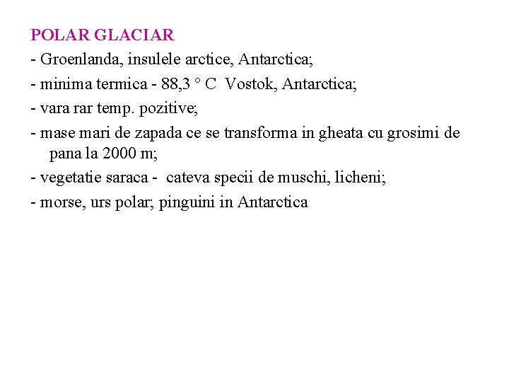 POLAR GLACIAR - Groenlanda, insulele arctice, Antarctica; - minima termica - 88, 3 º POLAR GLACIAR - Groenlanda, insulele arctice, Antarctica; - minima termica - 88, 3 º