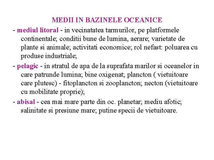 MEDII IN BAZINELE OCEANICE - mediul litoral - in vecinatatea tarmurilor, pe platformele continentale; MEDII IN BAZINELE OCEANICE - mediul litoral - in vecinatatea tarmurilor, pe platformele continentale;