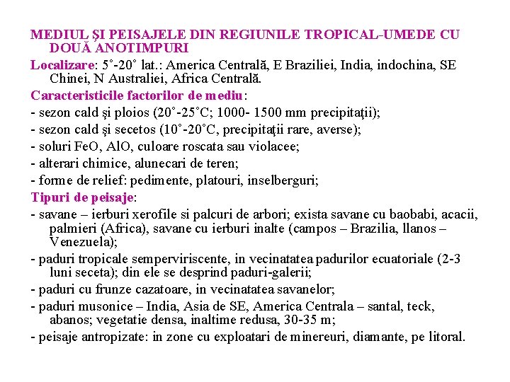 MEDIUL ŞI PEISAJELE DIN REGIUNILE TROPICAL-UMEDE CU DOUĂ ANOTIMPURI Localizare: 5˚-20˚ lat. : America MEDIUL ŞI PEISAJELE DIN REGIUNILE TROPICAL-UMEDE CU DOUĂ ANOTIMPURI Localizare: 5˚-20˚ lat. : America