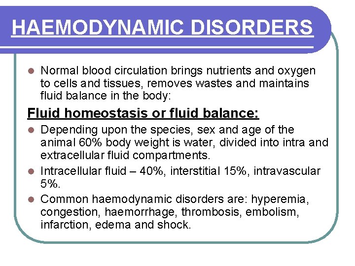 HAEMODYNAMIC DISORDERS Normal blood circulation brings nutrients and oxygen to cells and tissues, removes