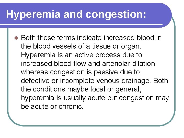 Hyperemia and congestion: Both these terms indicate increased blood in the blood vessels of