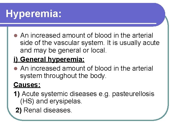 Hyperemia: An increased amount of blood in the arterial side of the vascular system.