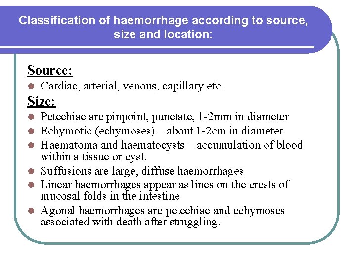 Classification of haemorrhage according to source, size and location: Source: Cardiac, arterial, venous, capillary