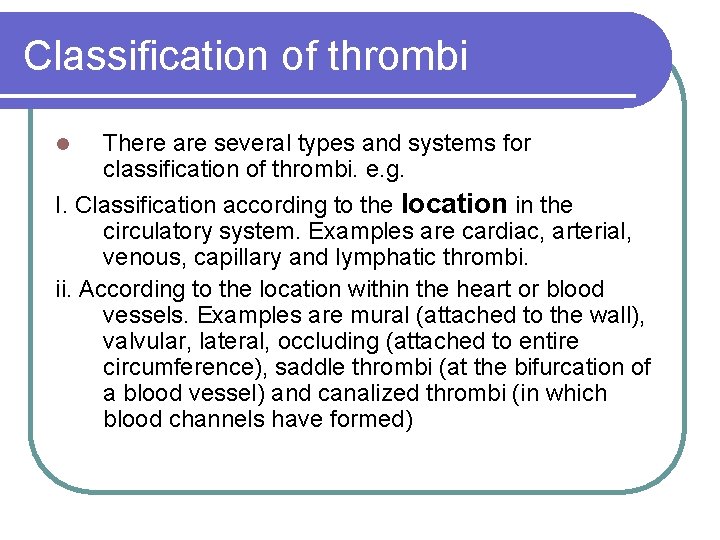 Classification of thrombi There are several types and systems for classification of thrombi. e.