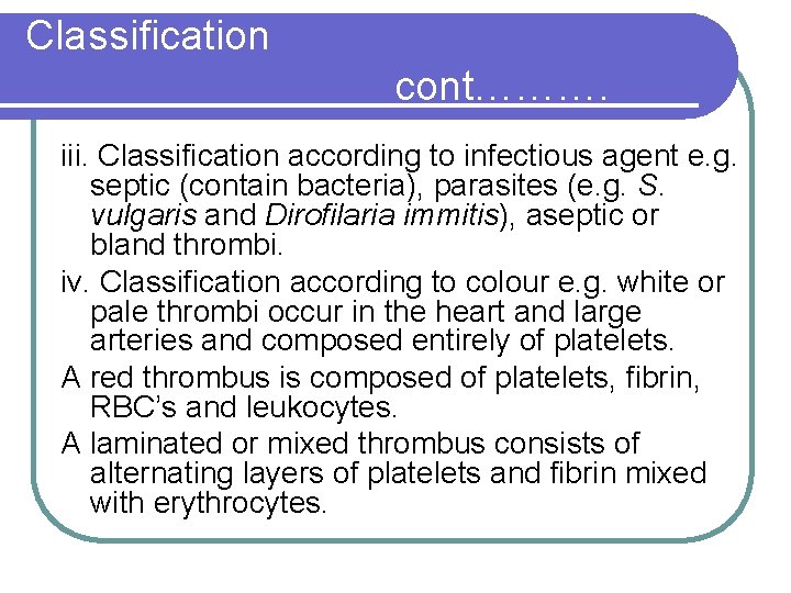 Classification cont………. iii. Classification according to infectious agent e. g. septic (contain bacteria), parasites