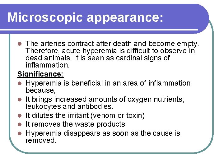 Microscopic appearance: The arteries contract after death and become empty. Therefore, acute hyperemia is