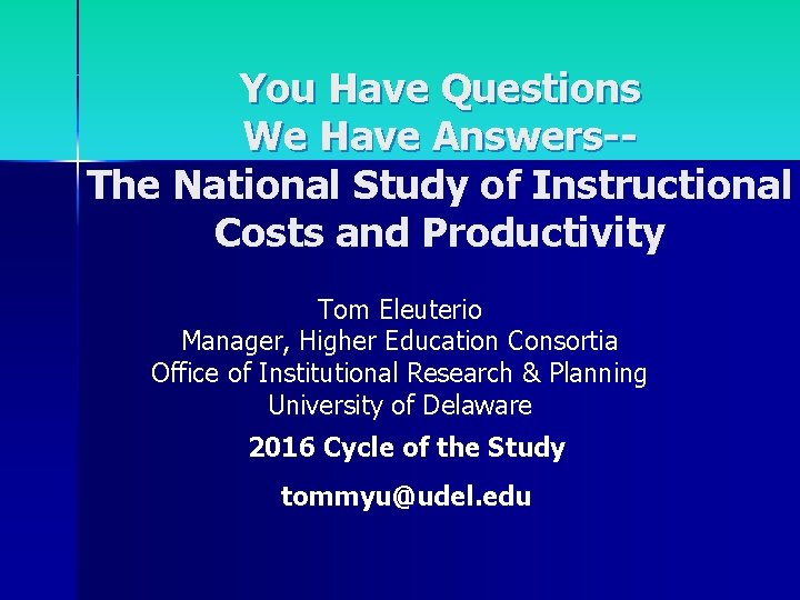 You Have Questions We Have Answers-The National Study of Instructional Costs and Productivity Tom