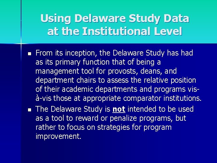 Using Delaware Study Data at the Institutional Level n n From its inception, the
