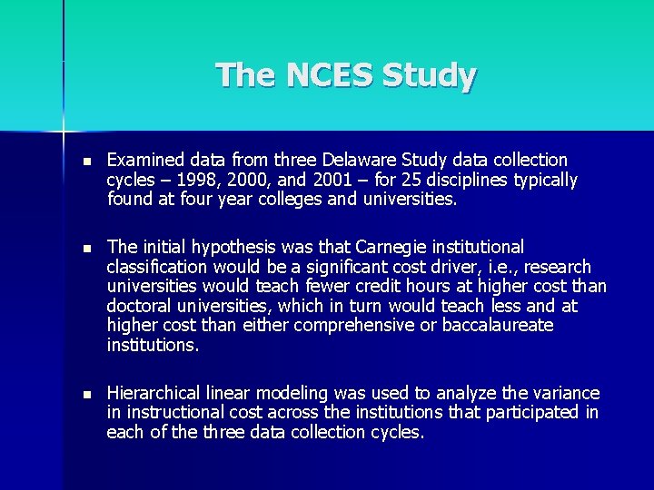 The NCES Study n Examined data from three Delaware Study data collection cycles –