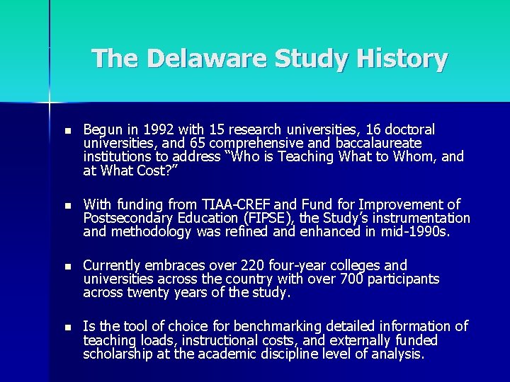 The Delaware Study History n Begun in 1992 with 15 research universities, 16 doctoral