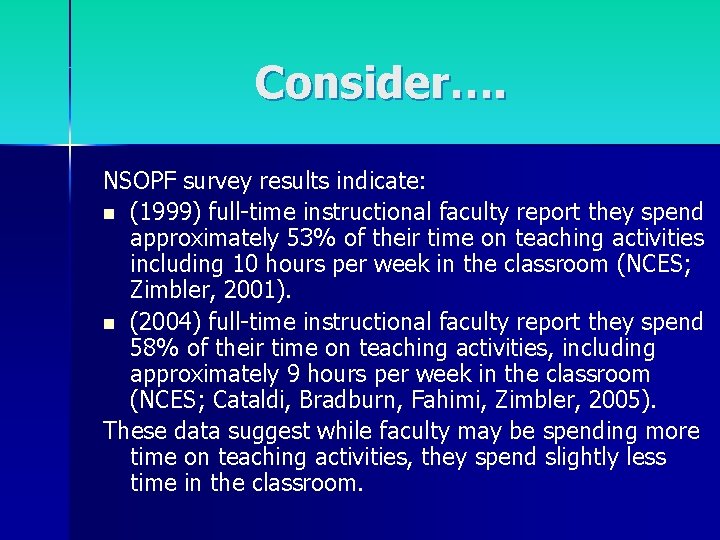 Consider…. NSOPF survey results indicate: n (1999) full-time instructional faculty report they spend approximately